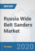 Russia Wide Belt Sanders Market: Prospects, Trends Analysis, Market Size and Forecasts up to 2025- Product Image