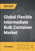 Flexible Intermediate Bulk Container - Global Strategic Business Report- Product Image