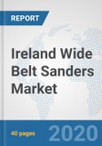 Ireland Wide Belt Sanders Market: Prospects, Trends Analysis, Market Size and Forecasts up to 2025- Product Image