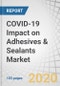 COVID-19 Impact on Adhesives & Sealants Market by Resin Type (Emulsion, Polyurethane, Epoxy, EVA, Silicone), Application (Paper & Packaging, Building & Construction, Woodworking, Medical & Hygiene, Automotive & Transportation) - Global Forecast to 2021 - Product Thumbnail Image