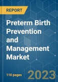 Preterm Birth Prevention and Management Market - Growth, Trends, COVID-19 Impact, and Forecasts (2022 - 2027)- Product Image