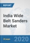 India Wide Belt Sanders Market: Prospects, Trends Analysis, Market Size and Forecasts up to 2025 - Product Thumbnail Image