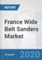 France Wide Belt Sanders Market: Prospects, Trends Analysis, Market Size and Forecasts up to 2025 - Product Thumbnail Image