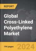Cross-Linked Polyethylene: Global Strategic Business Report- Product Image