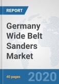 Germany Wide Belt Sanders Market: Prospects, Trends Analysis, Market Size and Forecasts up to 2025- Product Image
