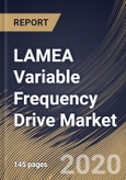 LAMEA Variable Frequency Drive Market, by Product Type, by Power Range, by Application, by End User, by Country, Industry Analysis and Forecast, 2019 - 2025- Product Image