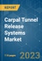 Carpal Tunnel Release Systems Market - Growth, Trends, COVID-19 Impact, and Forecasts (2022 - 2027) - Product Image