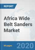 Africa Wide Belt Sanders Market: Prospects, Trends Analysis, Market Size and Forecasts up to 2025- Product Image