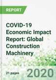 COVID-19 Economic Impact Report: Global Construction Machinery- Product Image