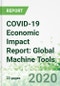 COVID-19 Economic Impact Report: Global Machine Tools - Product Thumbnail Image