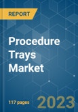 Procedure Trays Market - Growth, Trends, COVID-19 Impact, and Forecasts (2023 - 2028)- Product Image