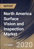 North America Surface Vision and Inspection Market, by Component, by Application, by Country, Industry Analysis and Forecast, 2019 - 2025- Product Image