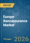 Europe Bancassurance - Market Share Analysis, Industry Trends & Statistics, Growth Forecasts (2026-2031) - Product Thumbnail Image