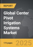 Center Pivot Irrigation Systems - Global Strategic Business Report- Product Image