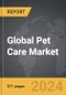 Pet Care - Global Strategic Business Report - Product Image