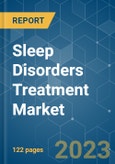 Sleep Disorders Treatment Market - Growth, Trends, COVID-19 Impact, and Forecasts (2023-2028)- Product Image