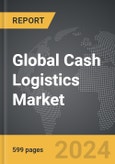 Cash Logistics - Global Strategic Business Report- Product Image
