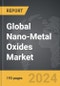 Nano-Metal Oxides - Global Strategic Business Report - Product Thumbnail Image