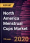 North America Menstrual Cups Market to 2027 - Regional Analysis and Forecasts by Product Type; Size; Material; Distribution Channel, and Geography - Product Thumbnail Image