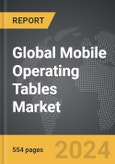 Mobile Operating Tables - Global Strategic Business Report- Product Image