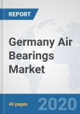 Germany Air Bearings Market: Prospects, Trends Analysis, Market Size and Forecasts up to 2025- Product Image