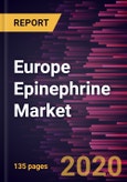Europe Epinephrine Market to 2027 - Regional Analysis and Forecasts by Product Type; Application; Distribution Channel; and Country- Product Image