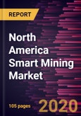 North America Smart Mining Market Forecast to 2027 - COVID-19 Impact and Regional Analysis by Component; Mining Type; Hardware Type; Software Type- Product Image