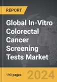 In-Vitro Colorectal Cancer Screening Tests - Global Strategic Business Report- Product Image
