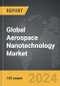 Aerospace Nanotechnology - Global Strategic Business Report - Product Thumbnail Image