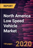 North America Low Speed Vehicle Market to 2027 - Regional Analysis and Forecasts by Type; Propulsion;- Product Image