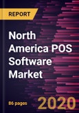 North America POS Software Market to 2027 - Regional Analysis and Forecasts by Component; Deployment Type; Application; End User- Product Image
