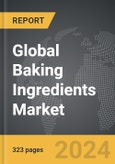 Baking Ingredients - Global Strategic Business Report- Product Image
