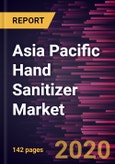Asia Pacific Hand Sanitizer Market to 2027 - Regional Analysis and Forecasts by Type; Product form; Application, and Country- Product Image