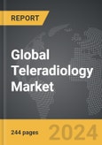 Teleradiology - Global Strategic Business Report- Product Image