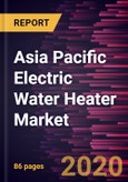 Asia Pacific Electric Water Heater Market to 2027 - Regional Analysis and Forecasts by Product; Application- Product Image