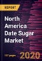 North America Date Sugar Market to 2027 - Regional Analysis and Forecasts by Form; End Use; Origin; Sales Channel, and Geography - Product Thumbnail Image