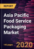 Asia Pacific Food Service Packaging Market to 2027 - Regional Analysis and Forecasts by Material; Packaging Type; Application, and Country- Product Image
