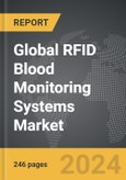 RFID Blood Monitoring Systems - Global Strategic Business Report- Product Image