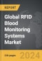 RFID Blood Monitoring Systems - Global Strategic Business Report - Product Image