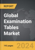 Examination Tables - Global Strategic Business Report- Product Image