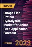Europe Fish Protein Hydrolysate Market for Animal Feed Application Forecast to 2030 - Regional Analysis - by Form and Application- Product Image