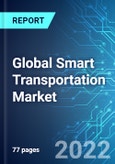 Global Smart Transportation Market: Size & Forecasts with Impact Analysis of COVID-19 (2022-2026 Edition)- Product Image