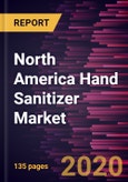 North America Hand Sanitizer Market to 2027 - Regional Analysis and Forecasts by Type; Product form; Application; Distribution Channel- Product Image