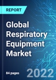Global Respiratory Equipment Market: Size & Forecast with Impact Analysis of COVID-19 (2022-2026 Edition)- Product Image
