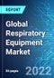 Global Respiratory Equipment Market: Size & Forecast with Impact Analysis of COVID-19 (2022-2026 Edition) - Product Thumbnail Image