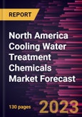North America Cooling Water Treatment Chemicals Market Forecast to 2030 - Regional Analysis by Type and End-Use Industry- Product Image