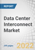 Data Center Interconnect Market by Type (Products, Software, Services), Application (Real-Time Disaster Recovery and Business Continuity, Workload (VM) and Data (Storage) Mobility), End User and Region - Global Forecast to 2026- Product Image