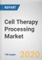 Cell Therapy Processing Market by Offering Type, and Application: Global Opportunity Analysis and Industry Forecast, 2019-2026 - Product Image