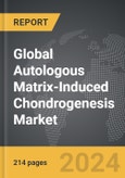 Autologous Matrix-Induced Chondrogenesis (AMIC) - Global Strategic Business Report- Product Image