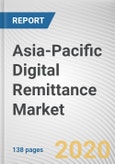 Asia-Pacific Digital Remittance Market by Remittance Type, and Remittance Channel, and Others: Opportunity Analysis and Industry Forecast, 2019-2026- Product Image